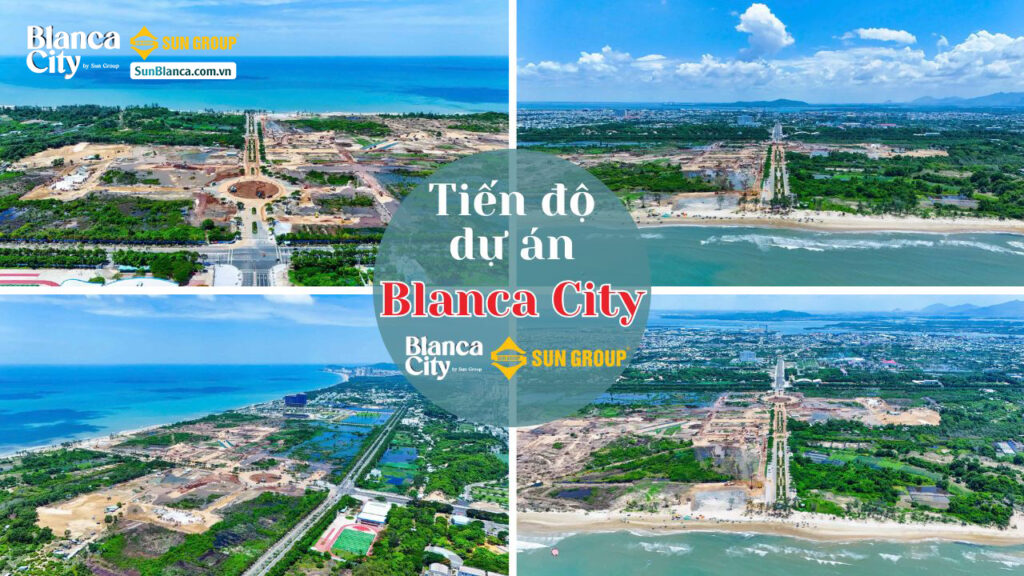 Cập nhật tiến độ dự án Blanca City Vũng Tàu